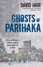 Ghosts of Parihaka - David Hair