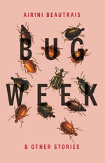 Bug Week :  & Other Stories - Airini Beautrais