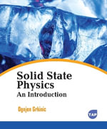 Solid State Physics : An Introduction - Ognjen Grkinic