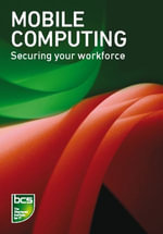 Mobile Computing : Securing your workforce - BCS The Chartered Institute For IT