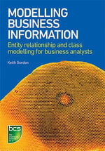Modelling Business Information : Entity relationship and class modelling for Business Analysts - Keith Gordon