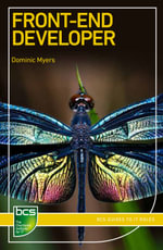 Front-End Developer : BCS Guides to IT Roles - Dominic Myers