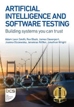 Artificial Intelligence and Software Testing : Building systems you can trust - Adam Leon Smith