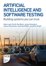 Artificial Intelligence and Software Testing : Building systems you can trust - Adam Leon Smith