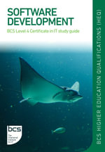 Software Development : BCS Level 4 Certificate in IT study guide - Tig Williams