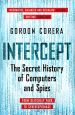 Intercept : The Secret History of Computers and Spies - Gordon Corera
