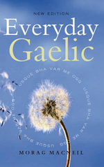 Everyday Gaelic : With Audio Download - Morag Macneill