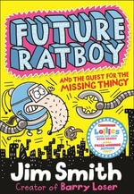 Future Ratboy and the Quest for the Missing Thingy : Future Ratboy - Jim Smith