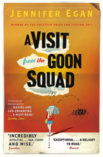 A Visit from the Goon Squad : Winner of the Pulitzer Prize : 1st Edition - Jennifer Egan