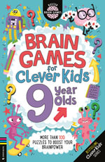 Brain Games for Clever Kids® 9 Year Olds : More than 100 puzzles to boost your brainpower - Gareth Moore