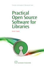 Practical Open Source Software for Libraries : Chandos Information Professional Series - Nicole Engard