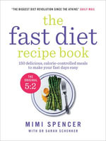 The Fast Diet Recipe Book : 150 delicious, calorie-controlled meals to make your fast days easy - Dr Mimi Spencer