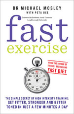 Fast Exercise : From the author of the bestselling Fast Diet - Dr Michael Mosley