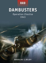 Dambusters : Operation Chastise 1943 - Douglas C. Dildy