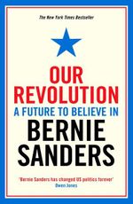 Our Revolution : A Future to Believe in - Bernie Sanders