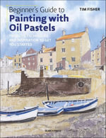 Beginner's Guide to Painting with Oil Pastels - Tim Fisher