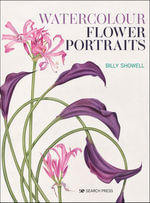 Watercolour Flower Portraits - Billy Showell