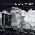 Mastering Black & White Photography : Mastering - JOHN WALMSLEY