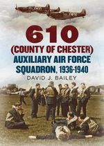 610 (County of Chester) : Auxiliary Air Force Squadron, 1936-1940 - David J. Bailey