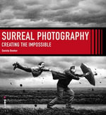 Surreal Photography : Creating the Impossible - Daniela Bowker
