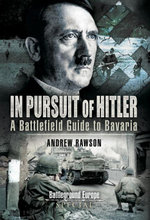 In Pursuit of Hitler : A Battlefield Guide to the Seventh (US) Army Drive - Andrew Rawson