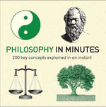 Philosophy in Minutes : 200 Key Concepts Explained in an Instant - Marcus Weeks