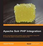 Apache Solr PHP Integration : Community Experience Distilled - Jayant Kumar