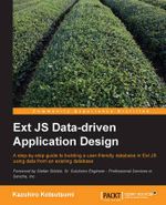 Ext Js Data-Driven Application Design : Community Experience Distilled - Kazuhiro Kotsutsumi
