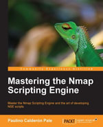 Mastering the Nmap Scripting Engine : Master the Nmap Scripting Engine and the art of developing NSE scripts - Paulino Calderon Pale