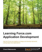 Learning Force.com Application Development : Use the Force.com platform to design and develop real-world, cutting-edge cloud applications - Chamil Madusanka