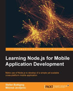 Learning Node.js for Mobile Application Development : Make use of Node.js to learn the development of a simple yet scalable cross-platform mobile application - Stefan Buttigieg