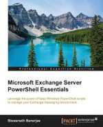 Microsoft Exchange Server PowerShell Essentials - Biswanath Banerjee