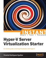 Instant Hyper-V Server Virtualization Starter - Vicente Eguibar