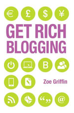Get Rich Blogging - Zoe Griffin