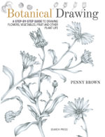 Botanical Drawing : A Step-by-Step Guide to Drawing Flowers, Vegetables, Fruit and Other Plant Life - Penny Brown