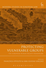 Protecting Vulnerable Groups : The European Human Rights Framework - Francesca Ippolito