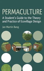 Permaculture : A Student's Guide to the Theory and Practice of Ecovillage Design - Jan Martin Bang