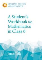 A Student's Workbook for Mathematics in Class 6 : A Classroom 10-Pack with Teacher's Answer Booklet - Jamie York