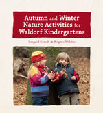 Autumn and Winter Nature Activities for Waldorf Kindergartens - Irmgard Kutsch