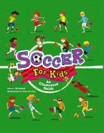 Soccer for Kids : An Illustrated Guide - Alberto Bertlazzi
