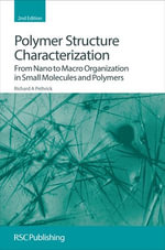 Polymer Structure Characterization : From Nano to Macro Organization in Small Molecules and Polymers - Richard A Pethrick