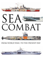 Sea Combat : From World War I to the Present Day - Robert Jackson
