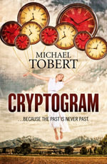 Cryptogram : ... Because The Past Is Never Past - Michael Tobert