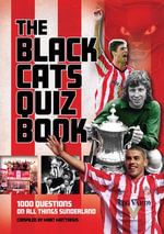 The Black Cats Quiz Book : 1,000 Questions On All Things Sunderland - Mart Matthews