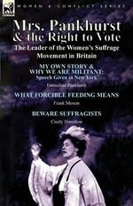 Mrs. Pankhurst & the Right to Vote : the Leader of the Women's Suffrage Movement in Britain - Emmeline Pankhurst