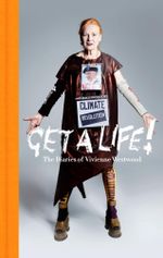 Get a Life : The Diaries of Vivienne Westwood - Vivienne Westwood