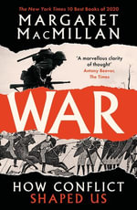War : How Conflict Shaped Us - Margaret MacMillan