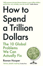 How to Spend a Trillion Dollars : The 10 Global Problems We Can Actually Fix - Rowan Hooper