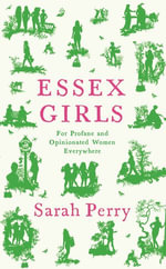 Essex Girls : For Profane and Opinionated Women Everywhere - Sarah Perry