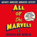 All of the Marvels : An Amazing Voyage into Marvel's Universe and 27,000 Superhero Comics - Douglas Wolk